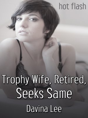 cover image of Trophy Wife, Retired, Seeks Same